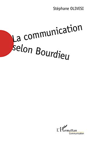 Beispielbild fr La communication selon Bourdieu : Jeu social et enjeu de socit zum Verkauf von medimops