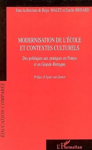 Beispielbild fr Modernisation de l'cole et contextes culturels : Des politiques aux pratiques en France et en Grande-Bretagne zum Verkauf von Ammareal