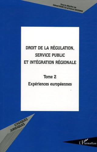 Stock image for Droit de la rgulation, service public et intgration rgionale : Tome 2, Expriences europennes for sale by Ammareal