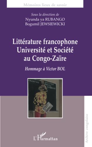Stock image for Littrature francophone: Universit et socit au Congo-Zare Hommage  Victor BOL (French Edition) for sale by Gallix