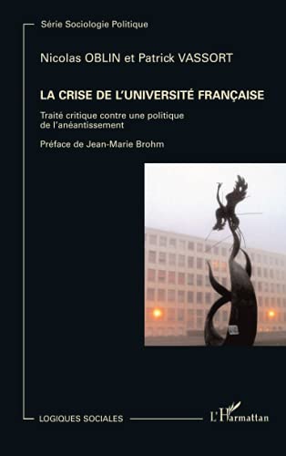 Stock image for La crise de l'universit franaise: Trait critique contre une politique de l'anantissement for sale by Ammareal