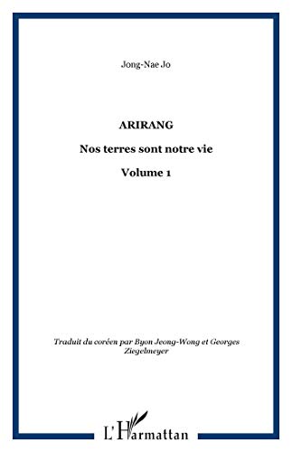 Stock image for Arirang: Nos terres sont notre vie - Volume 1 for sale by Gallix