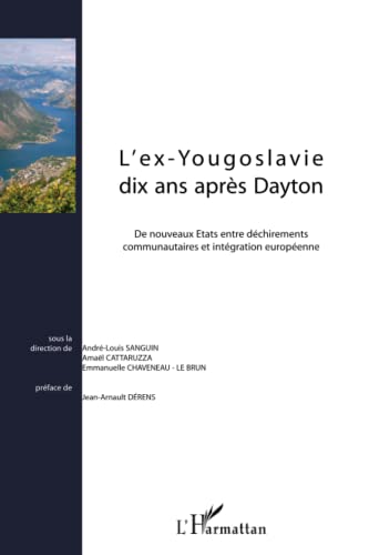 Stock image for L'ex-Yougoslavie dix ans aprs Dayton: De nouveaux Etats entre dchirements communautaires et intgration europenne (French Edition) for sale by Gallix