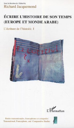 Beispielbild fr Ecrire l'histoire de son temps (Europe et monde arabe) : L'Ecriture de l'histoire volume 1 zum Verkauf von medimops