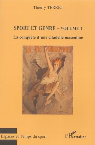 Sport et genre (volume 1): La conquÃªte d'une citadelle masculine (French Edition) (9782747595636) by Terret, Thierry