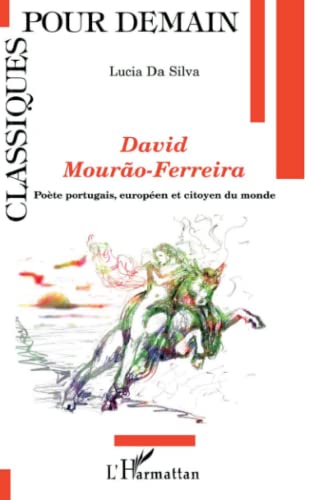 David Mourao-Ferreira: PoÃ¨te portugais, europÃ©en et citoyen du monde (French Edition) (9782747595780) by Da Silva, Lucia