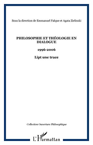 Beispielbild fr Philosophie et thologie en dialogue, 1996-2006 zum Verkauf von Chapitre.com : livres et presse ancienne