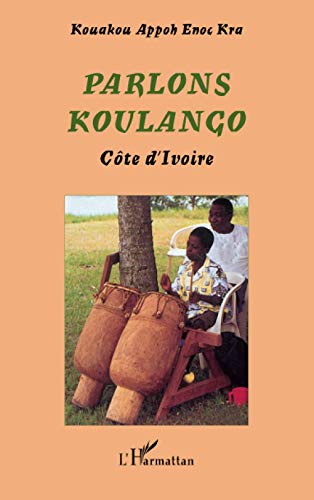 Stock image for Parlons Koulango Cote d'Ivoire for sale by N. Fagin Books