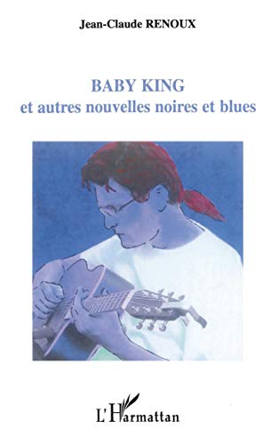 Imagen de archivo de Baby King: Et autres nouvelles noires et blues a la venta por Gallix