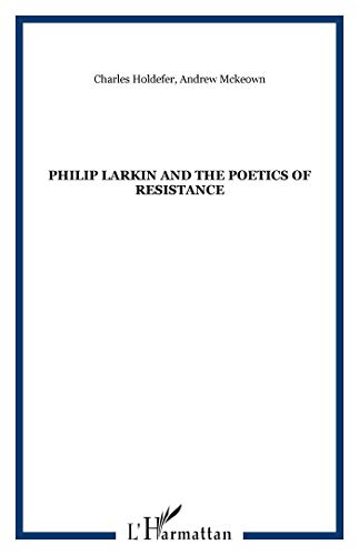 Stock image for Philip Larkin and the Poetics of Resistance for sale by Gallix