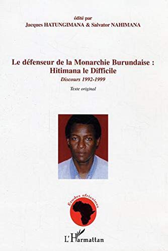 9782747598446: Defenseur de la Monarchie Burundaise : Hitimana le Difficil: Discours 1992-1999 - Texte original