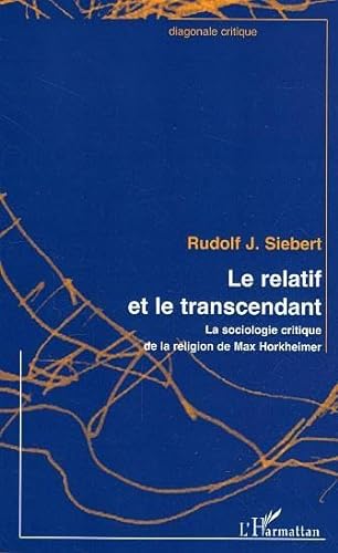 Stock image for Le relatif et le transcendant: La sociologie critique de la religion de Max Horkheimer for sale by Gallix