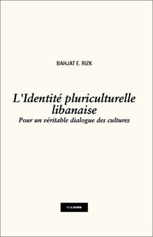 Beispielbild fr L'identit pluriculturelle libanaise : Pour un vritable dialogue entre les cultures zum Verkauf von Ammareal