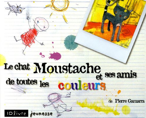 Beispielbild fr Le Chat Moustache Et Ses Amis De Toutes Les Couleurs zum Verkauf von RECYCLIVRE