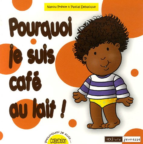 Beispielbild fr Pourquoi je suis caf au lait ! zum Verkauf von Ammareal