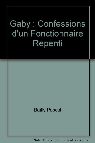 Stock image for Gaby : Confessions d'un Fonctionnaire Repenti for sale by medimops