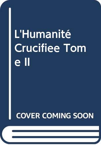 9782748004052: L'humanit crucifie: Tome II