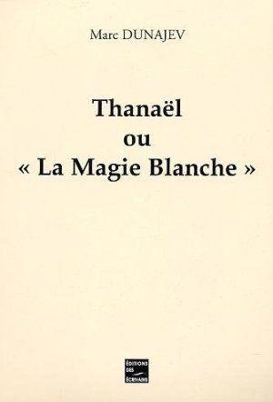 Beispielbild fr Thanael Ou la Magie Blanche zum Verkauf von Ammareal