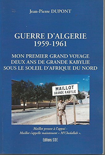 9782748019599: Guerre d'Algrie, 1959-1961 - mon premier grand voyage, deux ans de Grande Kabylie sous le soleil d'Afrique du Nord