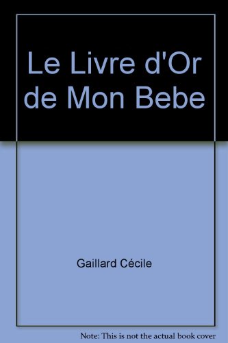 Beispielbild fr Le livre d'or de mon bb zum Verkauf von Chapitre.com : livres et presse ancienne