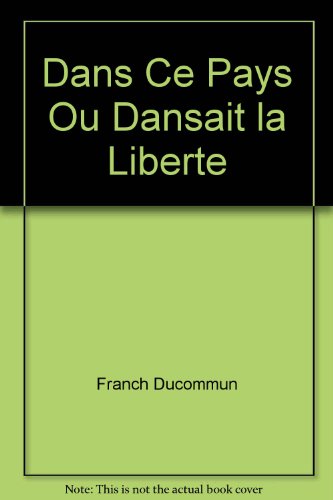 Beispielbild fr Dans Ce Pays Ou Dansait la Liberte zum Verkauf von Ammareal