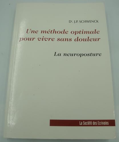 Beispielbild fr Une Mthode Optimale Pour Vivre Sans Douleur : La Neuroposture zum Verkauf von RECYCLIVRE