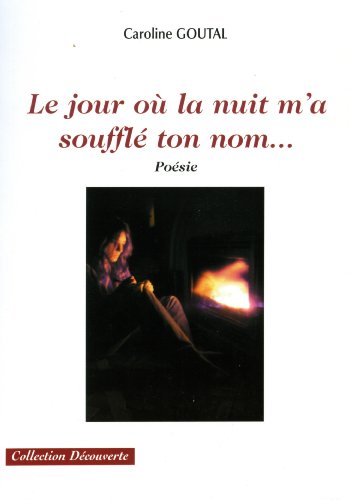 Imagen de archivo de LE JOUR OU LA NUIT MA SOUFFLE TON NOM. a la venta por medimops