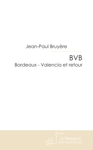 Beispielbild fr B.V.B: Bordeaux - Valencia et retour zum Verkauf von Revaluation Books