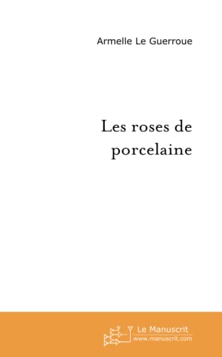 9782748103304: Les roses de porcelaine (French Edition)