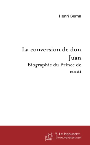 9782748114300: La conversion de don Juan: Biographie du Prince de conti