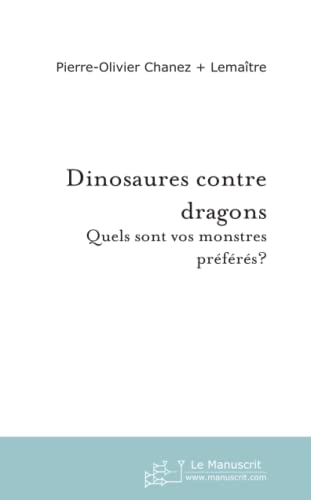 Imagen de archivo de Dinosaures contre dragons: Quels sont vos monstres prfrs? a la venta por Revaluation Books