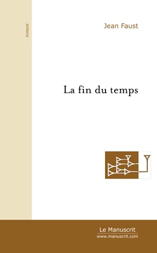 LA FIN DU TEMPS (9782748118285) by Faust, Jean