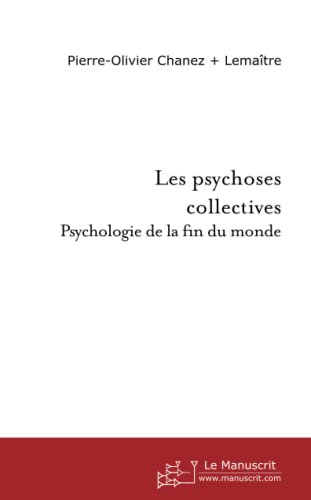 Imagen de archivo de Les psychoses collectives: Psychologie de la fin du monde a la venta por Revaluation Books