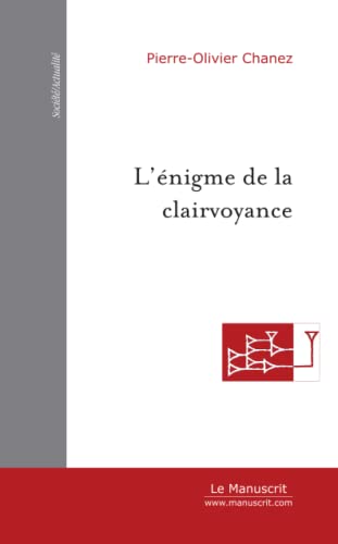 Imagen de archivo de L'nigme De La Clairvoyance: Les Rapports Secrets Entre Psy Et Parapsy a la venta por Revaluation Books