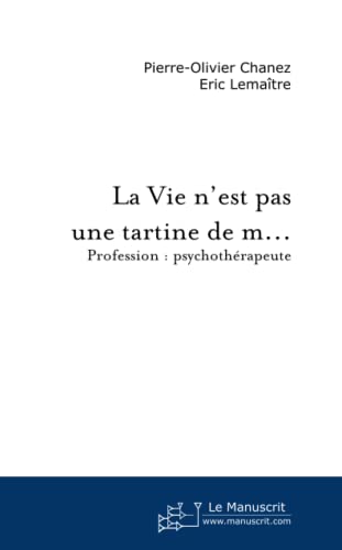 Imagen de archivo de La Vie N'est Pas Une Tartine de M .: Profession: Psychothrapeute a la venta por Revaluation Books