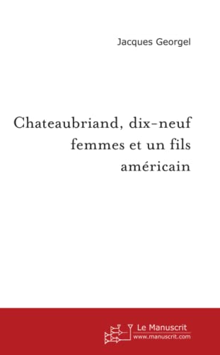 9782748145526: Chateaubriand, dix-neuf femmes et un fils amricain