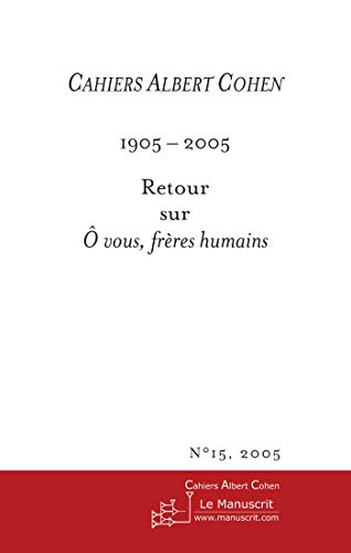 Beispielbild fr Cahiers Albert Cohen n15, 2005,  vous frres humains:  vous frres humains zum Verkauf von medimops
