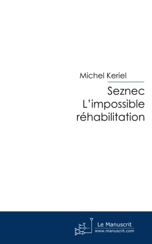 Stock image for Seznec L'impossible Rhabilitation: De la Mauvaise Prsentation de la Demande for sale by Revaluation Books
