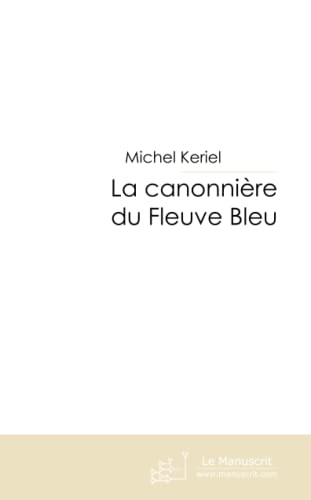 Stock image for La Canonnire du Fleuve Bleu: L'Olry sur le haut Yang-ts-kiang for sale by Revaluation Books