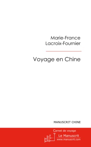 Beispielbild fr Voyage en Chine: Des Montagnes Sacres aux Rivages de L'Empire du Milieu zum Verkauf von Revaluation Books