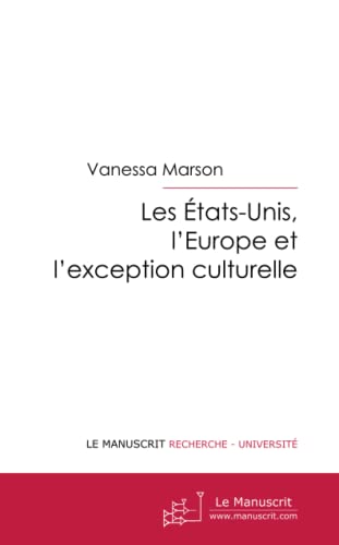 9782748181289: Les Etats-Unis, l'Europe et l'exception culturelle: Les consquences globales d'un choc culturel