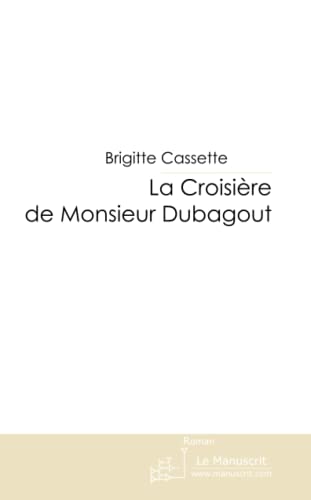 Beispielbild fr La Croisire de Monsieur Dubagout zum Verkauf von Ammareal