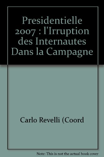 Imagen de archivo de Presidentielle 2007 : l'Irruption des Internautes Dans la Campagne Carlo Revelli (Coord a la venta por LIVREAUTRESORSAS