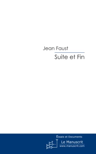 Suite et Fin (French Edition) (9782748189643) by Faust, Jean