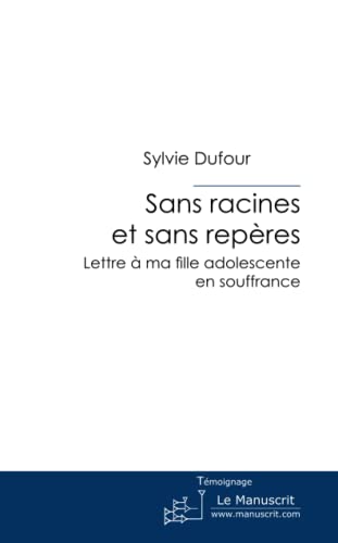 9782748197969: Sans racines et sans repres: Lettre  ma fille adolescente en souffrance