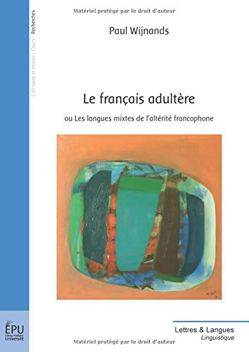 9782748309294: Le franais adultre: Ou Les langues mixtes de l'altrit francophone