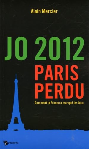 Beispielbild fr JO 2012 Paris perdu : Comment la France a manqu les Jeux zum Verkauf von medimops