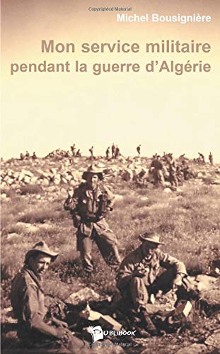 Beispielbild fr Mon service militaire pendant la guerre d'Alg rie zum Verkauf von WorldofBooks