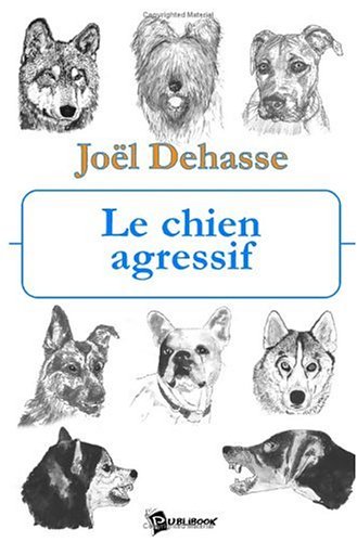 9782748326598: Le chien agressif