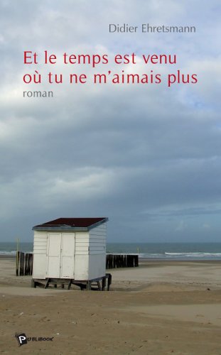 Beispielbild fr Et le Temps Est Venu Ou Tu Ne M'Aimais Plus zum Verkauf von Ammareal